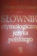 Słownik etymologiczny języka polskiego - Bruckner