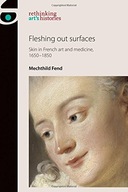 Fleshing out Surfaces: Skin in French Art and