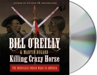Killing Crazy Horse: The Merciless Indian Wars in