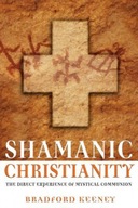 Shamanic Christian: The Direct Experience of