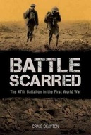 Battle Scarred: The 47th Battalion in the First