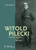 WITOLD PILECKI LOVASSAGI KAPITANY 1901-1948