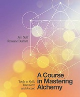 A Course in Mastering Alchemy: Tools to Shift,