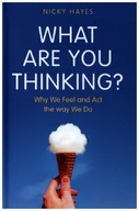 What Are You Thinking?: Why We Feel and Act the Way We Do - Hayes, Nicky