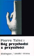 Bóg przychodzi z przyszłości. PIERRE TALEC