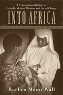 Into Africa: A Transnational History of Catholic