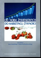 OD NORM ŻYWIENIOWYCH DO MARKETINGU ŻYWNOŚCI RED. NAUKOWA GAWĘCKI ROSZKOWSKI