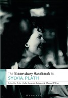 The Bloomsbury Handbook to Sylvia Plath (Bloomsbury Handbooks) Helle, Anita