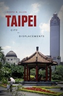 Taipei: City of Displacements Allen Joseph R.