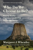 Who Do We Choose to Be?, Second Edition MARGARET J. WHEATLEY