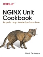 NGINX Unit Cookbook: Recipes for Using a