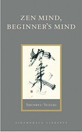 Zen Mind, Beginner s Mind: Informal Talks on Zen