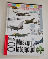 Na ścieżkach wiedzy. 100 maszyn latających Praca zbiorowa