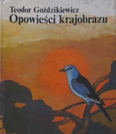 Opowieści krajobrazu Teeodor Goździkiewicz