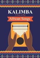 Kalimba. 31 Easy-to-Play African Songs: SongBook