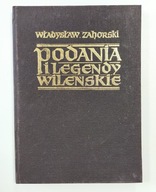 Podania i legendy wileńskie Zahorski