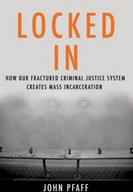 Locked In : The True Causes of Mass Incarceration