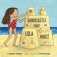 Sandcastle That Lola Built Maynor Megan ,Berube