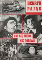 Oni się nigdy nie poddali Henryk Pająk