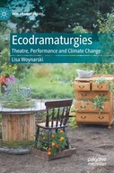 Ecodramaturgies: Theatre, Performance and Climate