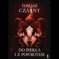 DO PIEKŁA I Z POWROTEM, TOMASZ CZARNY