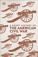 A Short History of The American Civil War DK
