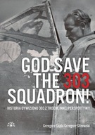 God Save The 303 Squadron! Sojda, Śliżewski.