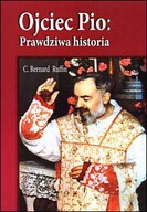 Ojciec Pio. Prawdziwa historia (książka) C. Bernard Ruffin