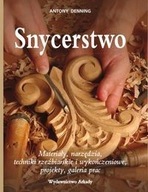 SNYCERSTWO materiały narzędzia rzeźba projekty prace w drewnie poradnik new