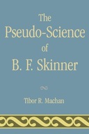 The Pseudo-Science of B. F. Skinner Machan Tibor