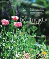 The Bee-Friendly Garden: Design an Abundant,