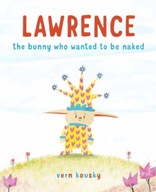 Lawrence: The Bunny Who Wanted to Be Naked Kousky