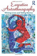 Evocative Autoethnography: Writing Lives and