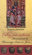 Bóg jest miłością Rozważania do Pierwszego Listu św. Jana - Joanna Jaromin