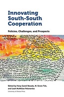 Innovating South-South Cooperation: Policies,