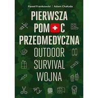 Książka "Pierwsza pomoc przedmedyczna. Outdoor - Survival - Wojna"