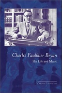 Charles Faulkner Bryan: His Life And Music