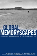 Global Memoryscapes: Contesting Remembrance in a