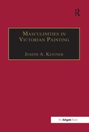 Masculinities in Victorian Painting Kestner