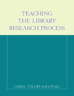 Teaching the Library Research Process Kuhlthau
