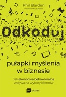 Odkoduj pułapki myślenia w biznesie Phil Barden