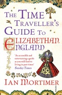 The Time Traveller s Guide to Elizabethan England