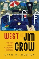 West of Jim Crow: The Fight against California s