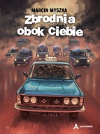 „Zbrodnia obok Ciebie” - Marcin Myszka KSIĄŻKA PREZENT