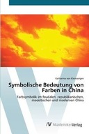 SYMBOLISCHE BEDEUTUNG VON FARBEN IN CHINA VON..