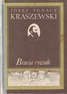 BRACIA RYWALE Józef Ignacy Kraszewski