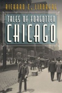 Tales of Forgotten Chicago Lindberg Richard C