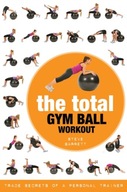 The Total Gym Ball Workout: Trade Secrets of a