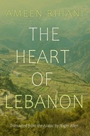 The Heart of Lebanon Rihani Ameen