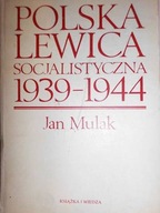 Polska lewica socjalistyczna 1939-1944 - Jan Mulak